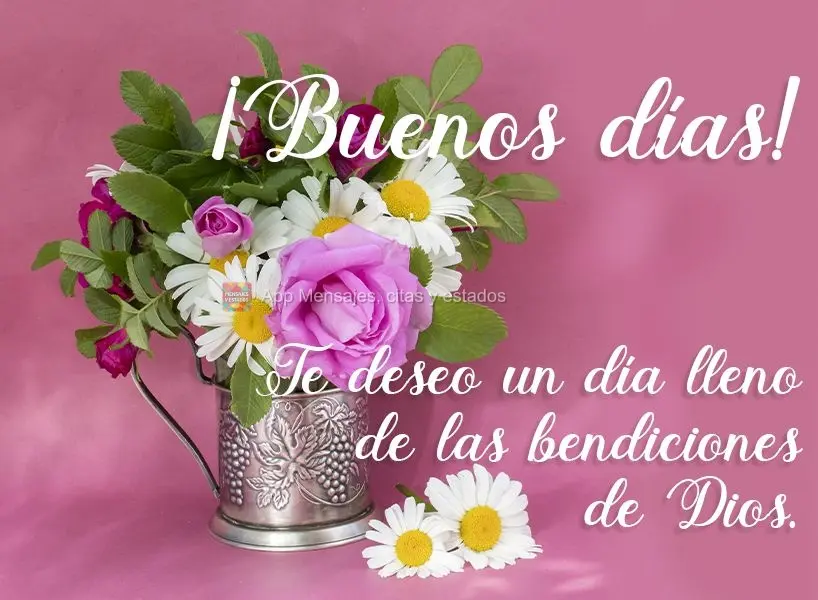 Te deseo un día lleno de las bendiciones de Dios. ¡Buenos días!
