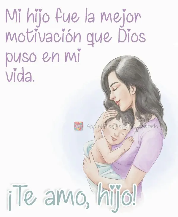 Mi hijo fue la mejor motivación que Dios puso en mi vida. ¡Te amo, hijo!