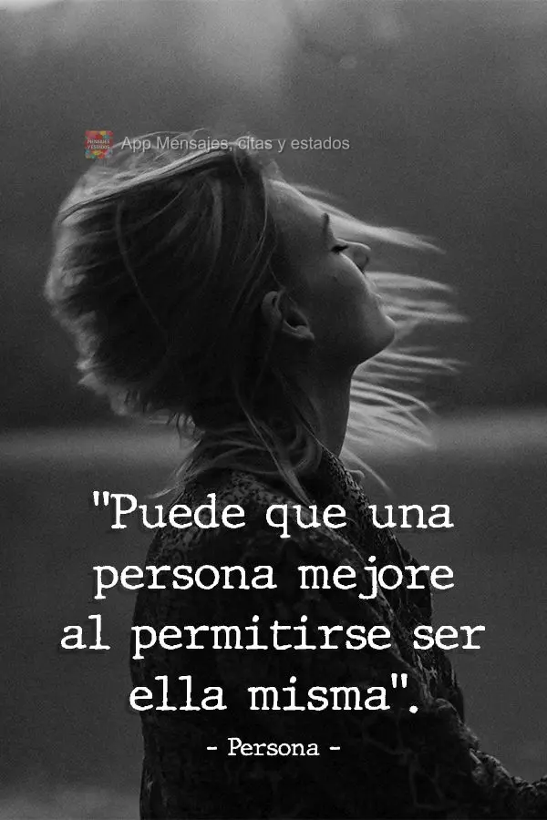 "Puede que una persona mejore al permitirse ser ella misma". Persona