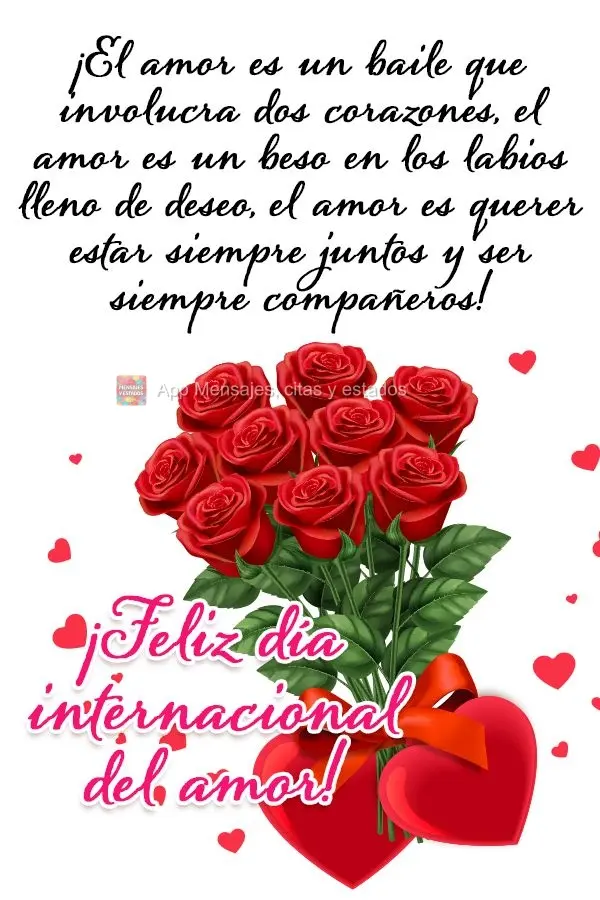 ¡El amor es un baile que involucra dos corazones, el amor es un beso en los labios lleno de deseo, el amor es querer estar siempre juntos y ser siempre ...