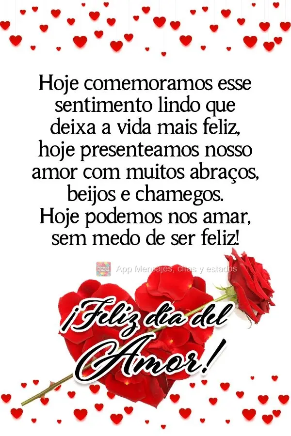 ¡Hoy celebramos este lindo sentimiento que hace la vida más feliz, hoy demostramos nuestro amor con muchos abrazos, besos y mimos. Hoy podemos amarnos ...