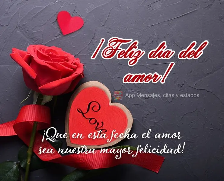 ¡Que en esta fecha el amor sea nuestra mayor felicidad! ¡Feliz día del amor!