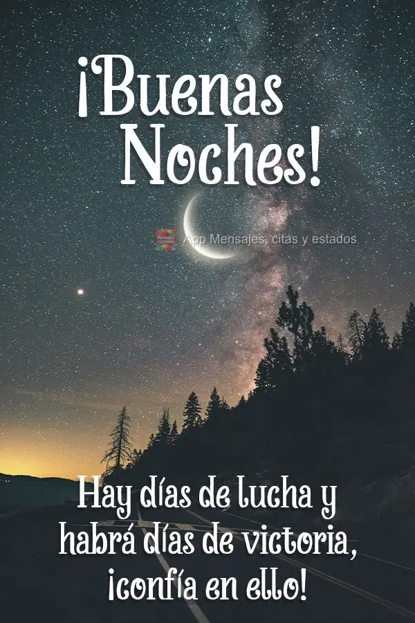 Há dias de luta e haverá dias de vitória, acredite! Boa noite!