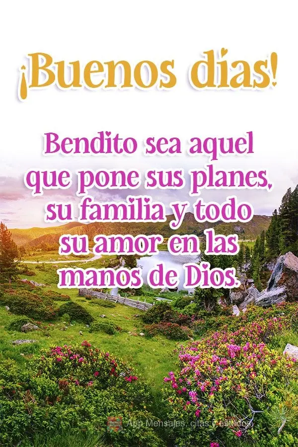 Bendito sea aquel que pone sus planes, su familia y todo su amor en las manos de Dios. ¡Buenos días!