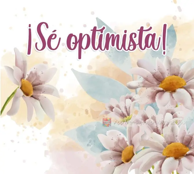 ¡Sé optimista!