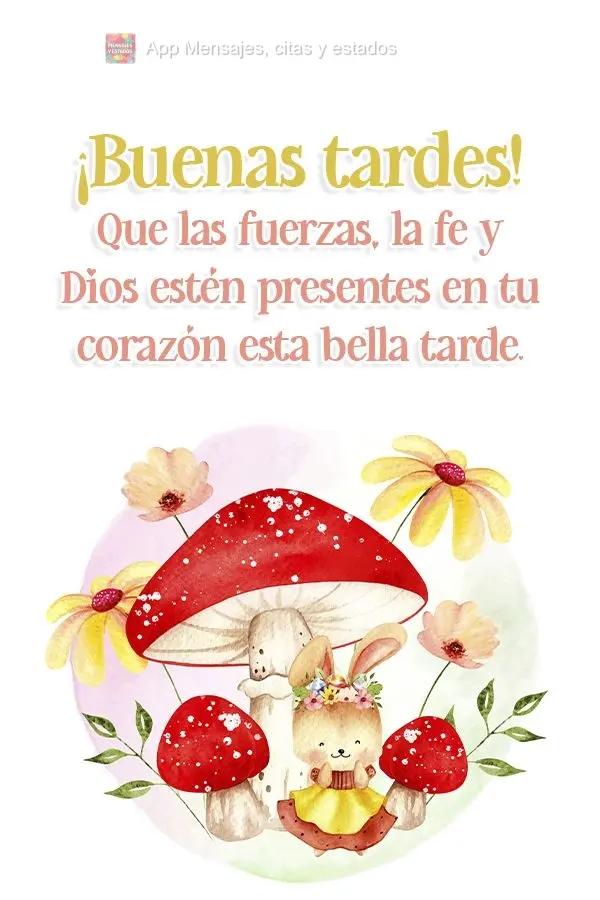Que las fuerzas, la fe y Dios estén presentes en tu corazón esta bella tarde. ¡Buenas tardes!