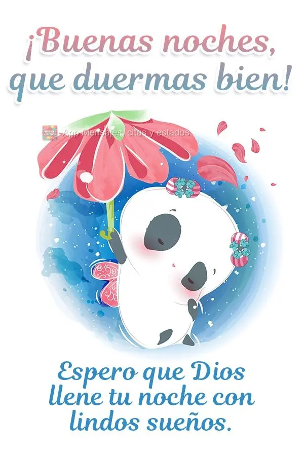 ¡Buenas noches, que duermas bien! Espero que Dios llene tu noche con lindos sueños.