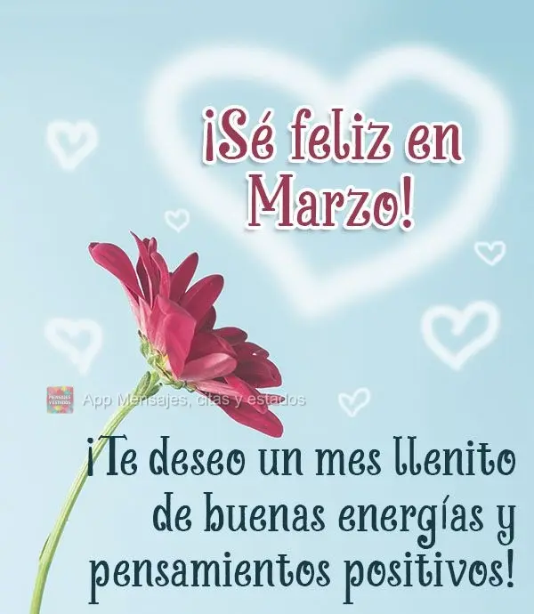 Desejo um mês cheinho de boas energias e pensamentos positivos! Seja Feliz neste mês de Março!