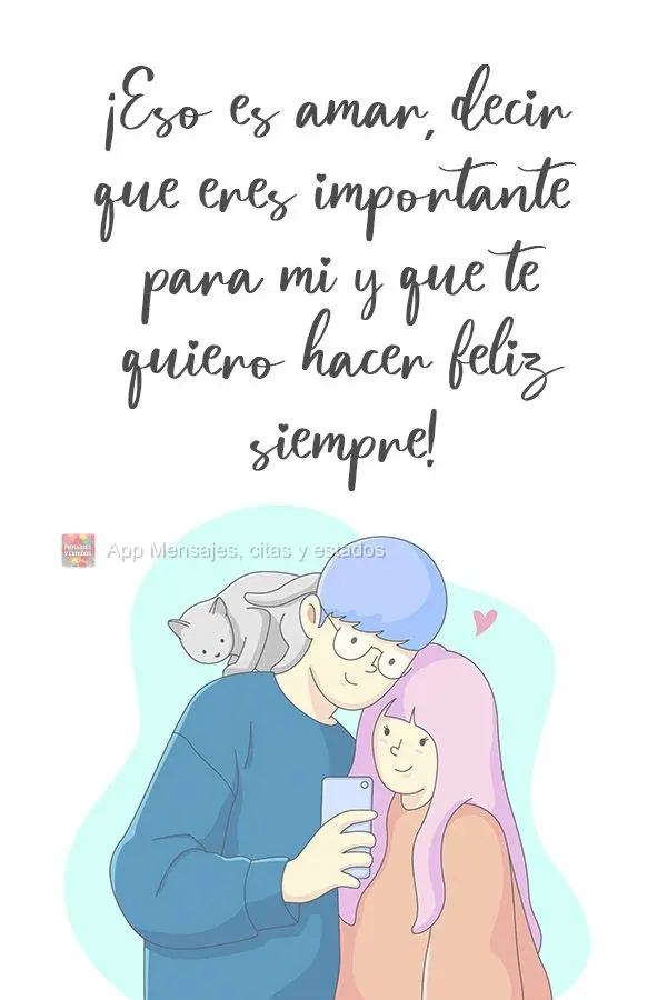 Amar é isso, dizer que você é importante pra mim e quero sempre te fazer feliz!