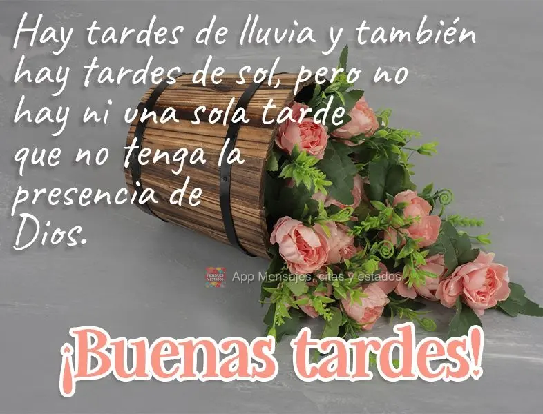 Há tardes de chuva e também tardes de sol, mas não há uma só tarde que não tenha a presença de Deus! Boa tarde! 