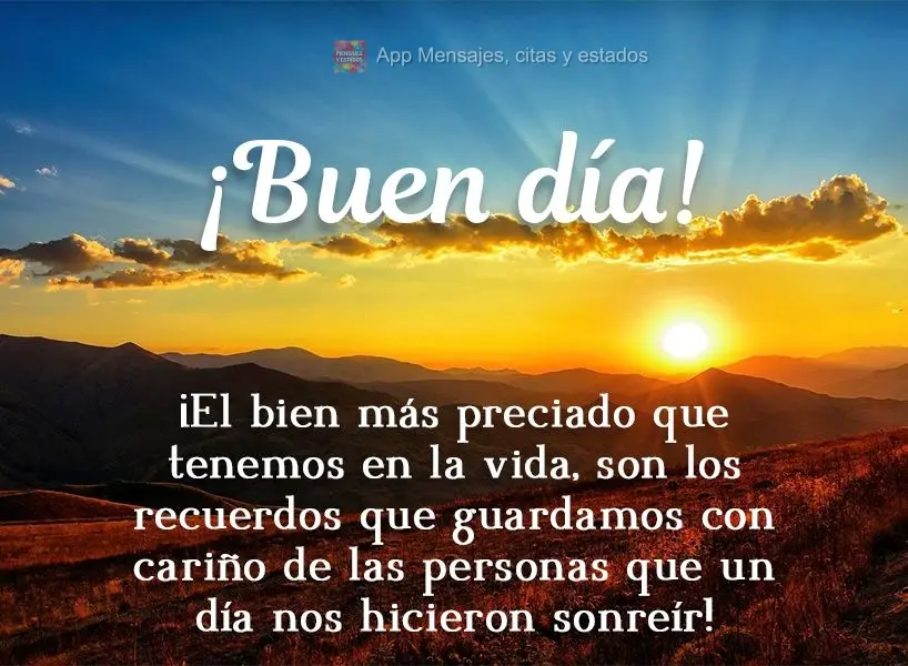 ¡El bien más preciado que tenemos en la vida, son los recuerdos que guardamos con cariño de las personas que un día nos hicieron sonreír! ¡Buen dí...