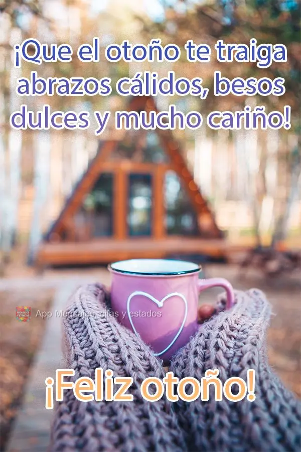 Que Outono nos traga abraços quentinhos,  beijos doces e um monte de carinho!  Feliz Outono!