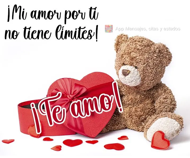 ¡Mi amor por ti no tiene límites! ¡Te amo!