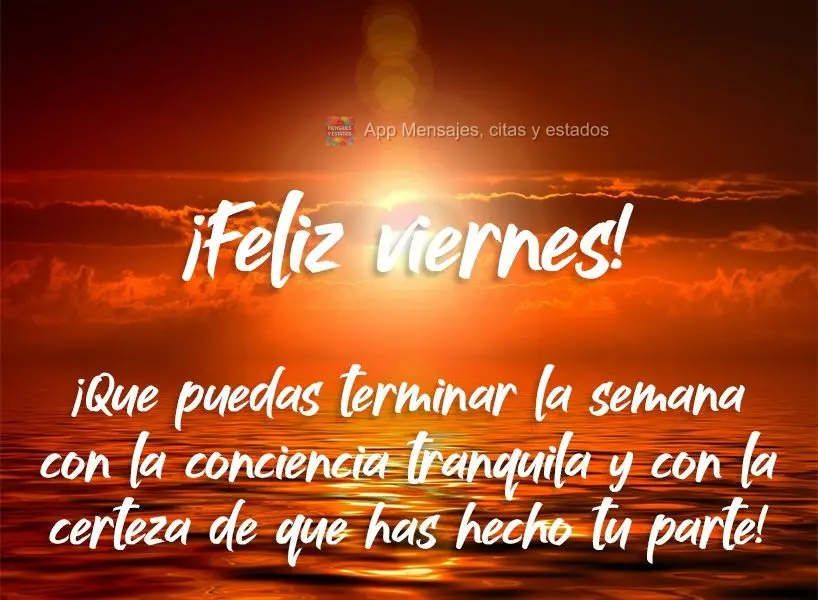 Que possamos terminar a semana com a consciência limpa e com a certeza que fizemos a nossa parte! Feliz Sexta-feira! 