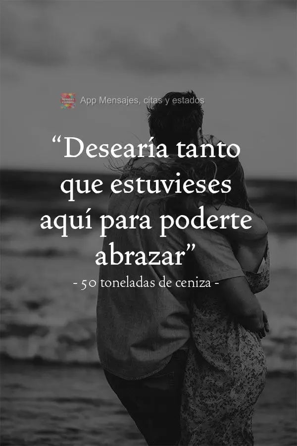 “Desearía tanto que estuvieses aquí para poderte abrazar” 50 toneladas de ceniza