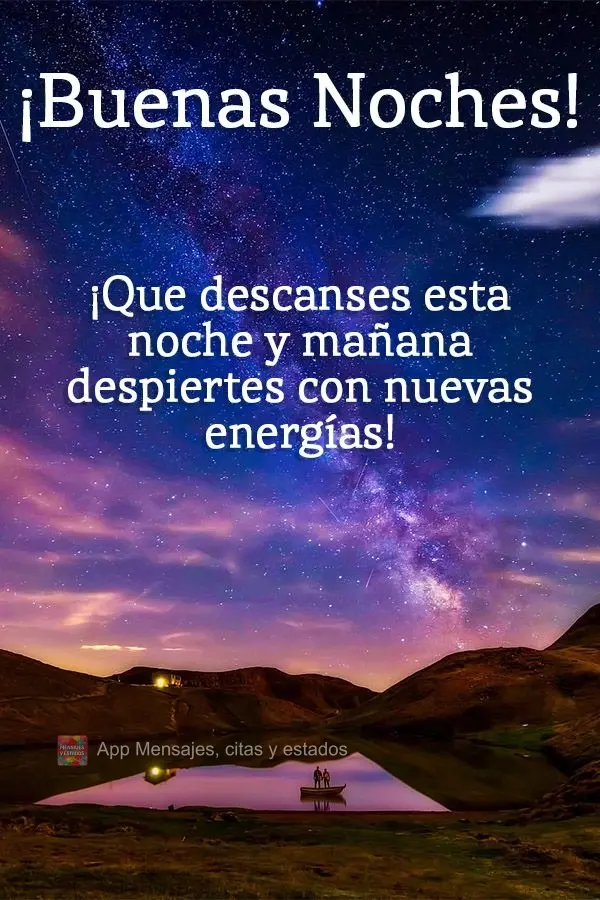Que você descanse bem esta noite, e acorde com novas energias pela manhã! Boa noite! 