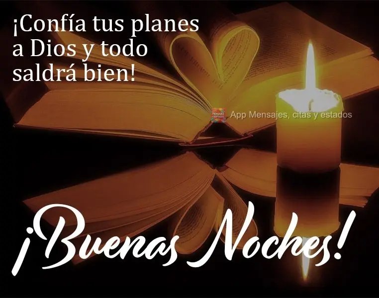 ¡Confía tus planes a Dios y todo saldrá bien! ¡Buenas noches!