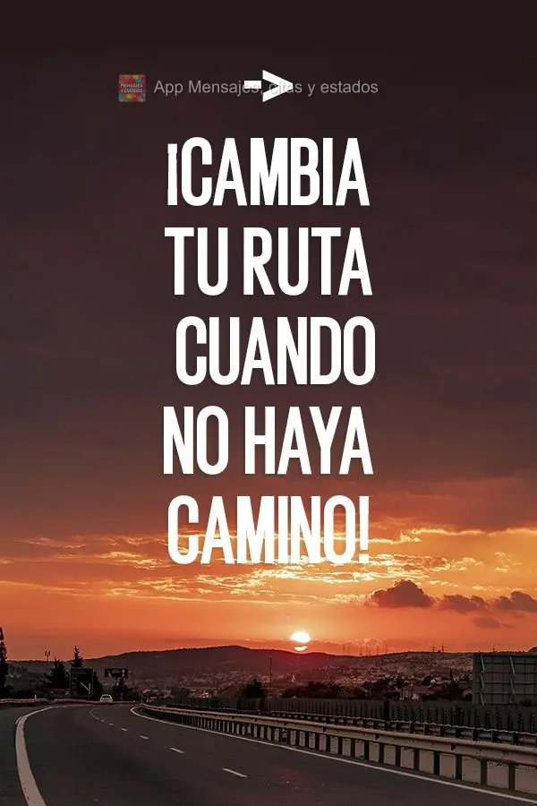 Mude a sua rota quando não houver saída!