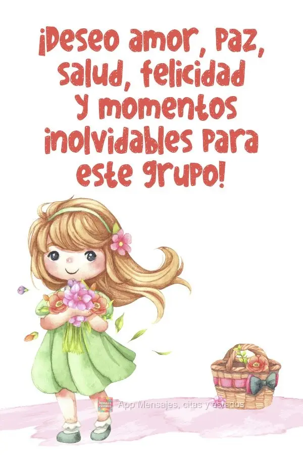 ¡Deseo amor, paz, salud, felicidad y momentos inolvidables para este grupo!
