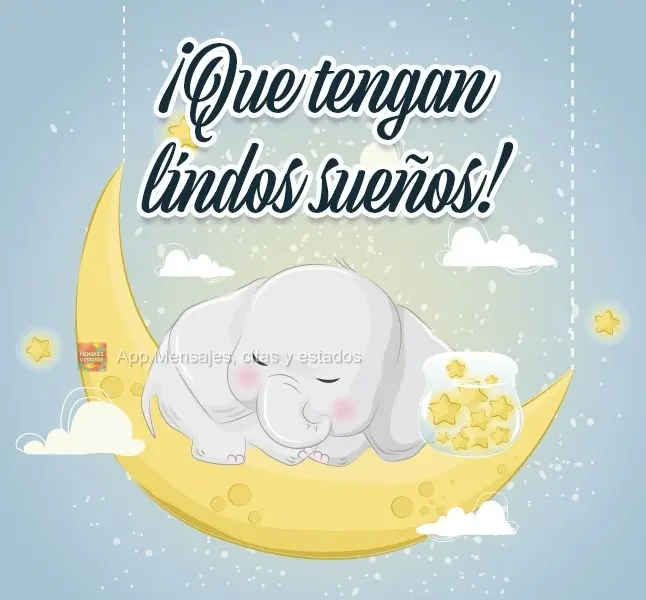 ¡Que tengan lindos sueños!