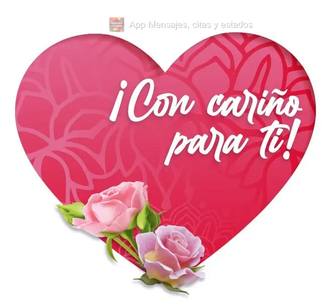 ¡Con cariño para ti!