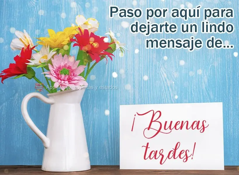 Passei aqui para deixar essa linda mensagem de Boa tarde!