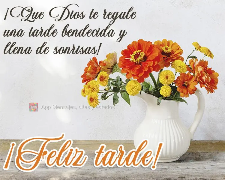 ¡Que Dios te regale una tarde bendecida y llena de sonrisas! ¡Feliz tarde!