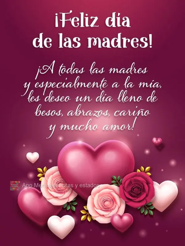 ¡A todas las madres y especialmente a la mía, les deseo un día lleno de besos, abrazos, cariño y mucho amor! ¡Feliz día de las madres!