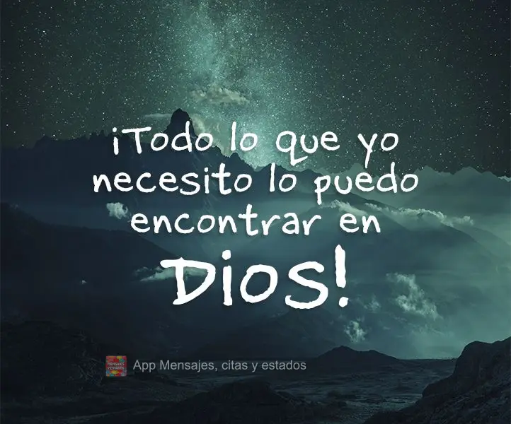 ¡Todo lo que yo necesito lo puedo encontrar en Dios!