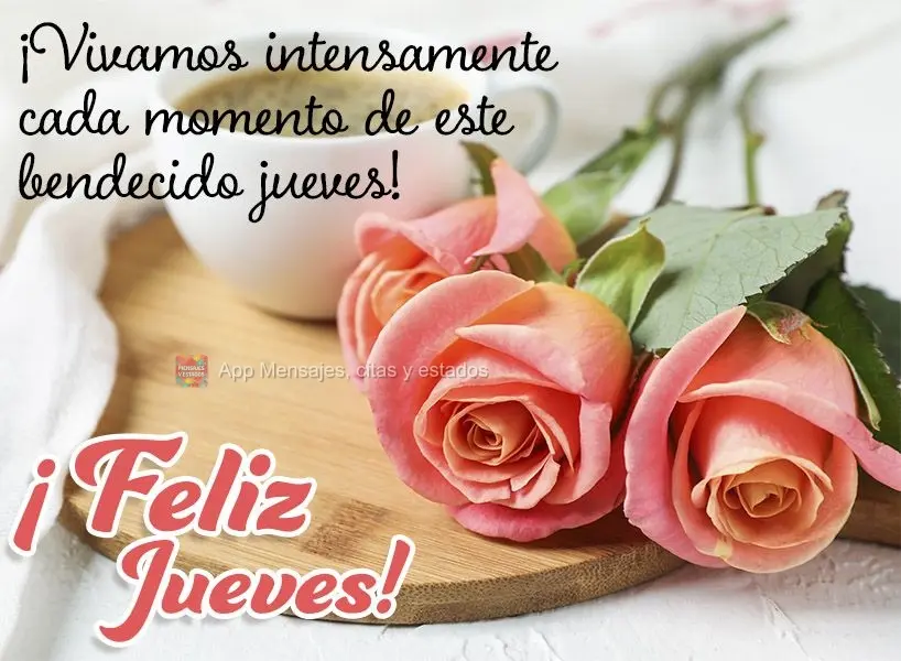 ¡Vivamos intensamente cada momento de este bendecido jueves! ¡Feliz jueves!