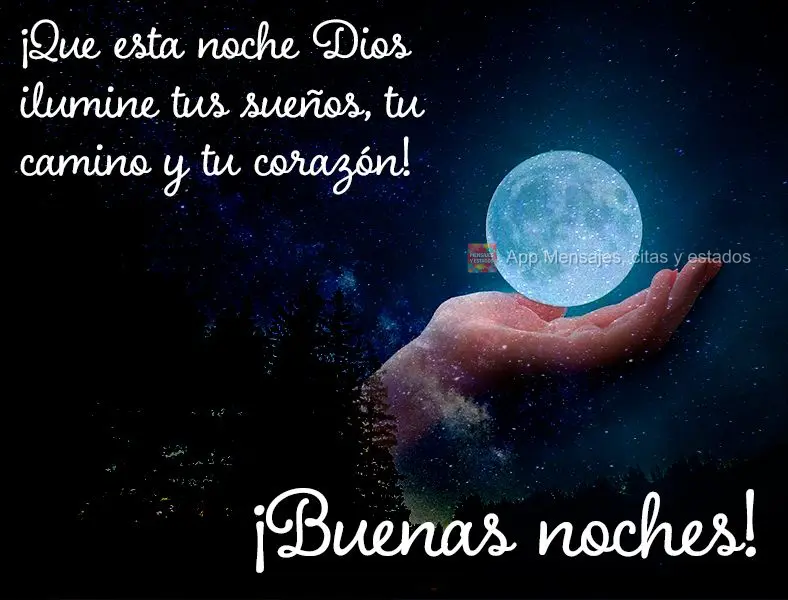 ¡Que esta noche Dios ilumine tus sueños, tu camino y tu corazón! ¡Buenas noches!