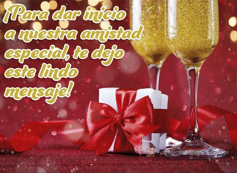 ¡Para dar inicio a nuestra amistad especial, te dejo este lindo mensaje!