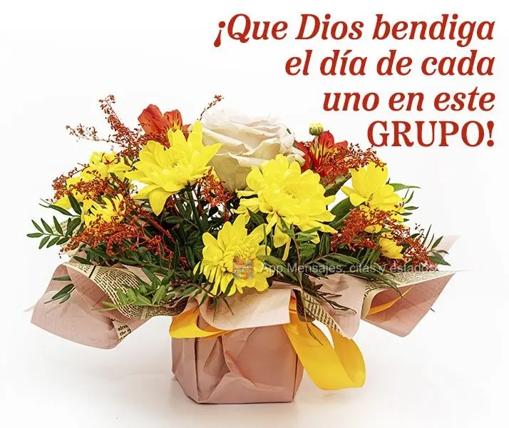¡Que Dios bendiga el día de cada uno en este grupo!