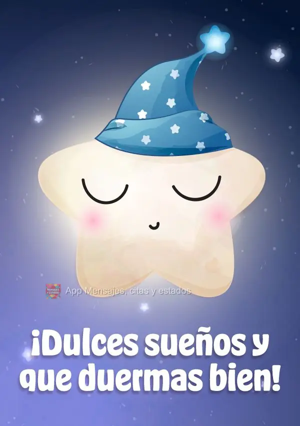 ¡Dulces sueños y que duermas bien!