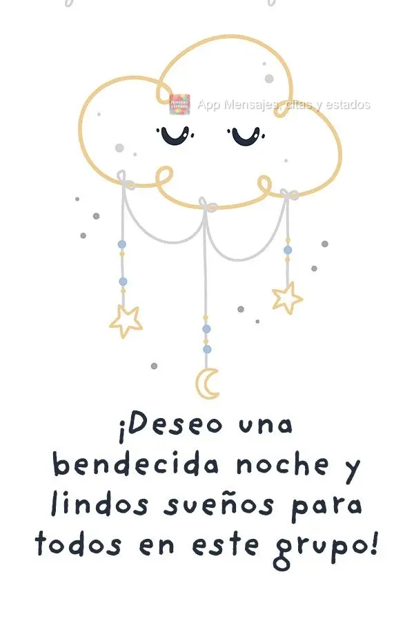 ¡Deseo una bendecida noche y lindos sueños para todos en este grupo"