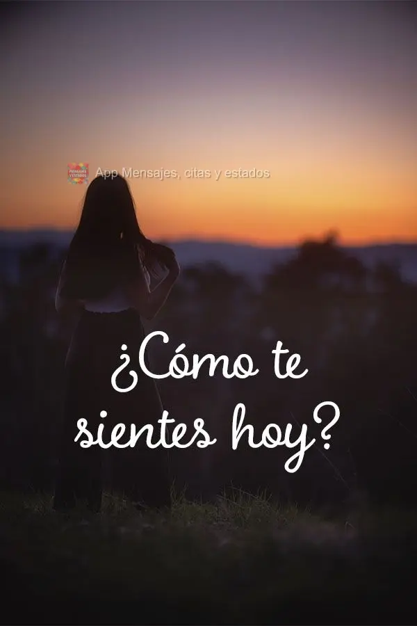 ¿Cómo te sientes hoy?