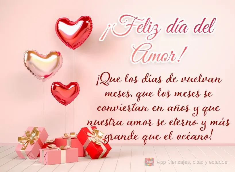 Que os dias se tornem meses, que os meses se tornem anos e que nosso amor seja eterno, bem maior que o oceano. Feliz dia dos Namorados!