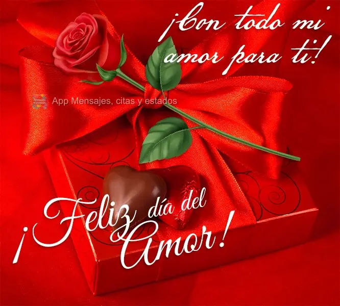 Com todo o meu amor para você! Feliz dia dos Namorados! 