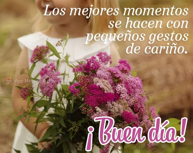 Los mejores momentos se hacen con pequeños gestos de cariño. ¡Buen día!