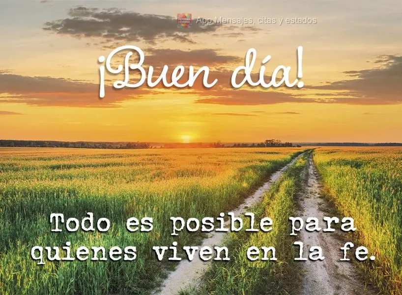 Tudo é possível para os que vivem na fé. Bom dia!