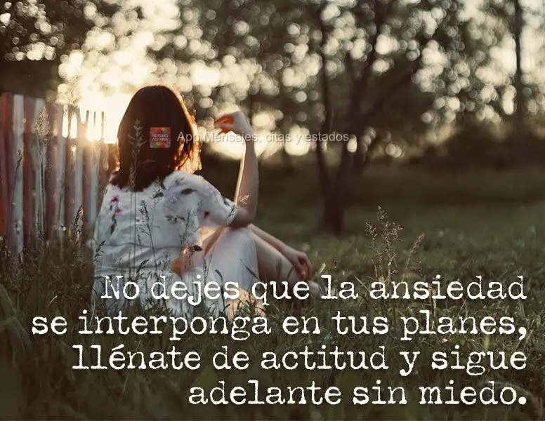 Não deixe que a ansiedade atrapalhe seus planos, se encha de atitude e avance sem medo.