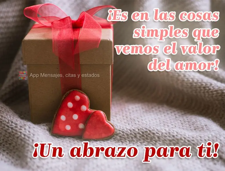 ¡Es en las cosas simples que vemos el valor del amor! ¡Un abrazo para ti!