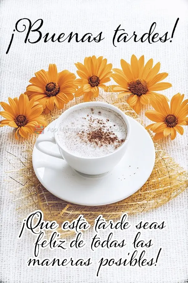 Que nesta tarde você possa de toda maneira ser feliz! Boa tarde!