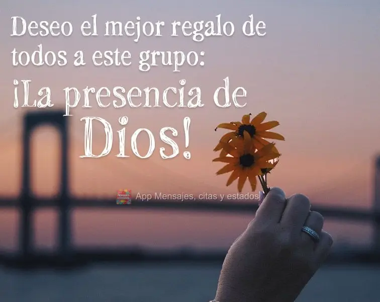 Deseo el mejor regalo de todos a este grupo: ¡La presencia de Dios!