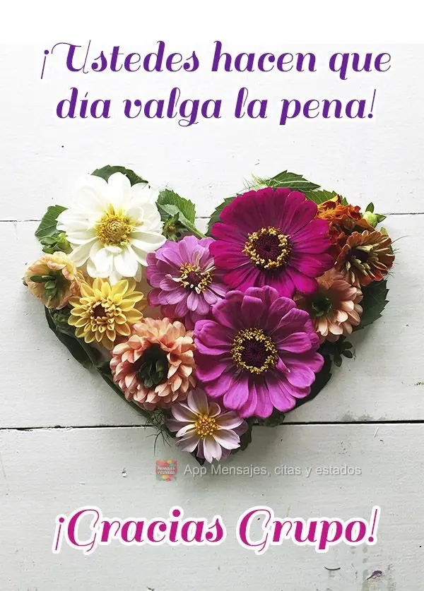 Vocês fazem o dia valer a pena! Obrigada Grupo!