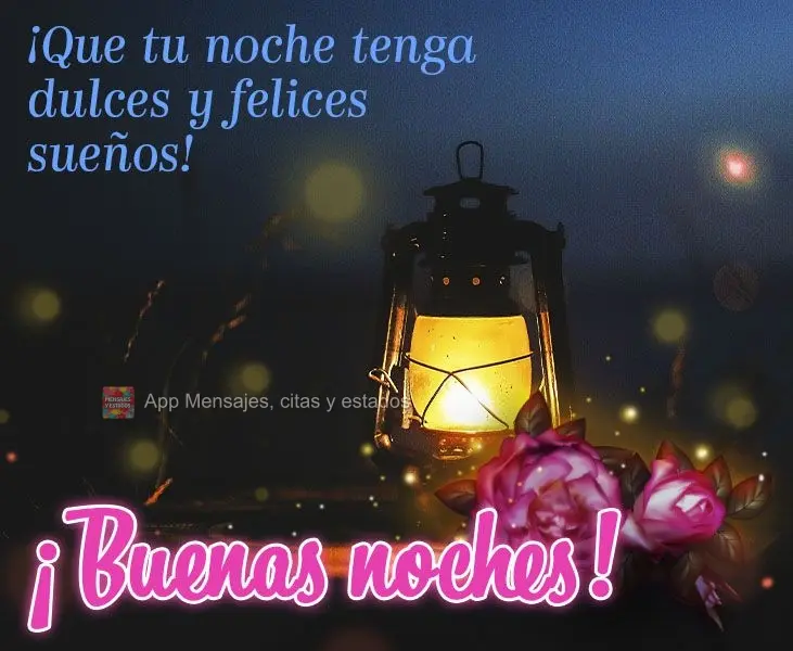 Que em sua noite tenha sonhos doces e felizes! Boa noite!