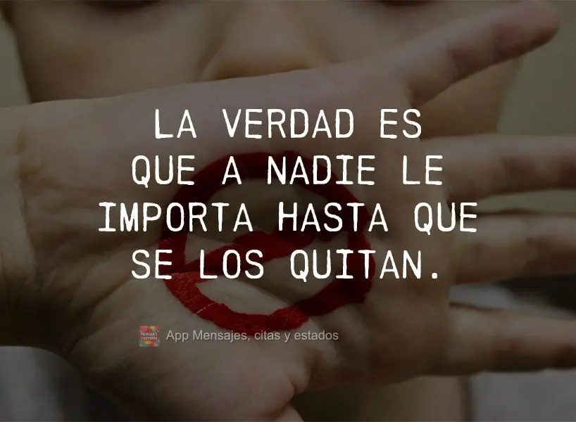 A verdade é que ninguém se importa, até que lhes tirem o direito de se impor.