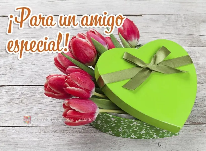¡Para un amigo especial!