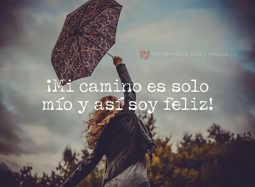 ¡Mi camino es solo mío y así soy feliz!