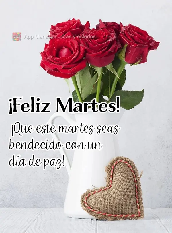 ¡Que este martes seas bendecido con un día de paz! ¡Feliz martes!